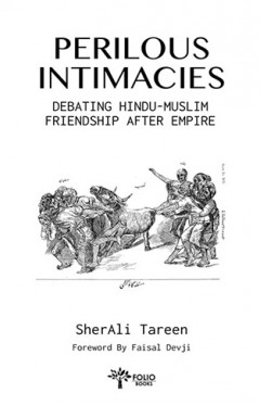 Perilous Intimacies: Debating Hindu-Muslim Friendship after Empire